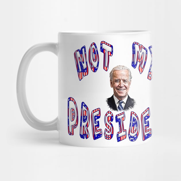 NOT MY PRESIDENT Anti-Biden by Roly Poly Roundabout